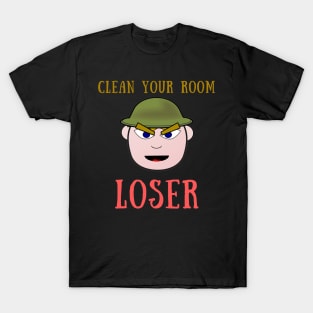 Clean your room loser T-Shirt